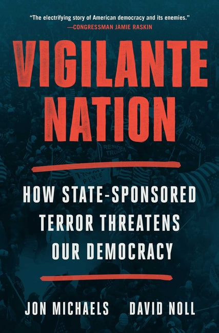 Book cover for Vigilante Nation: How State-Sponsored Terror Threatens Our Democracy