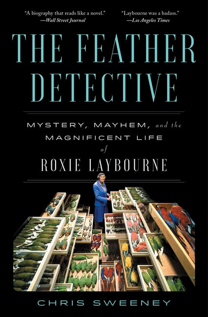 Book cover for Feather Detective: Mystery, Mayhem, and the Magnificent Life of Roxie Laybourne