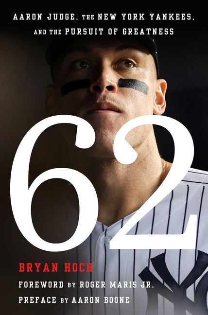 Book cover for 62: Aaron Judge, the New York Yankees, and the Pursuit of Greatness