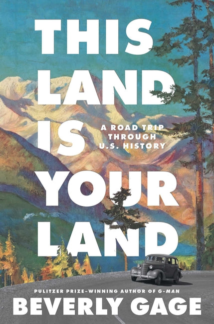 Book cover for This Land Is Your Land: A Road Trip Through U.S. History