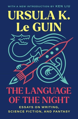 Book cover for The Language of the Night: Essays on Writing, Science Fiction, and Fantasy