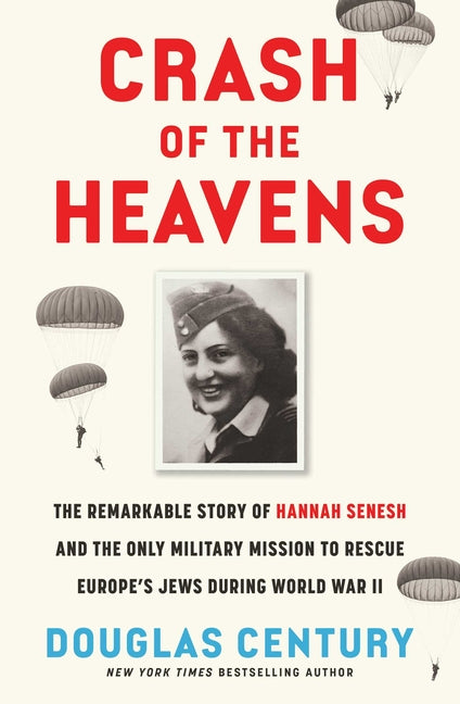 Book cover for Crash of the Heavens: The Remarkable Story of Hannah Senesh and the Only Military Mission to Rescue Europe's Jews During World War II