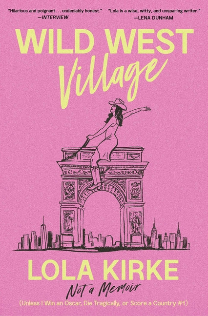 Book cover for Wild West Village: Not a Memoir (Unless I Win an Oscar, Die Tragically, or Score a Country #1)