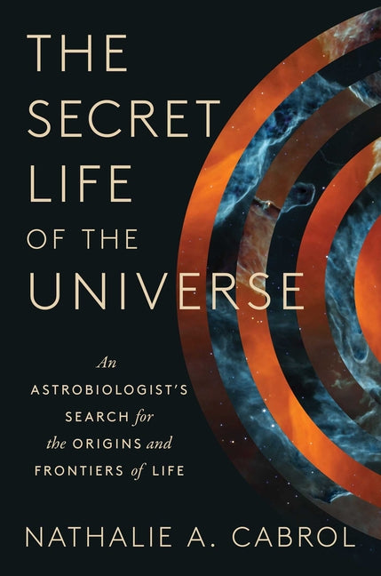 Book cover for Secret Life of the Universe: An Astrobiologist's Search for the Origins and Frontiers of Life
