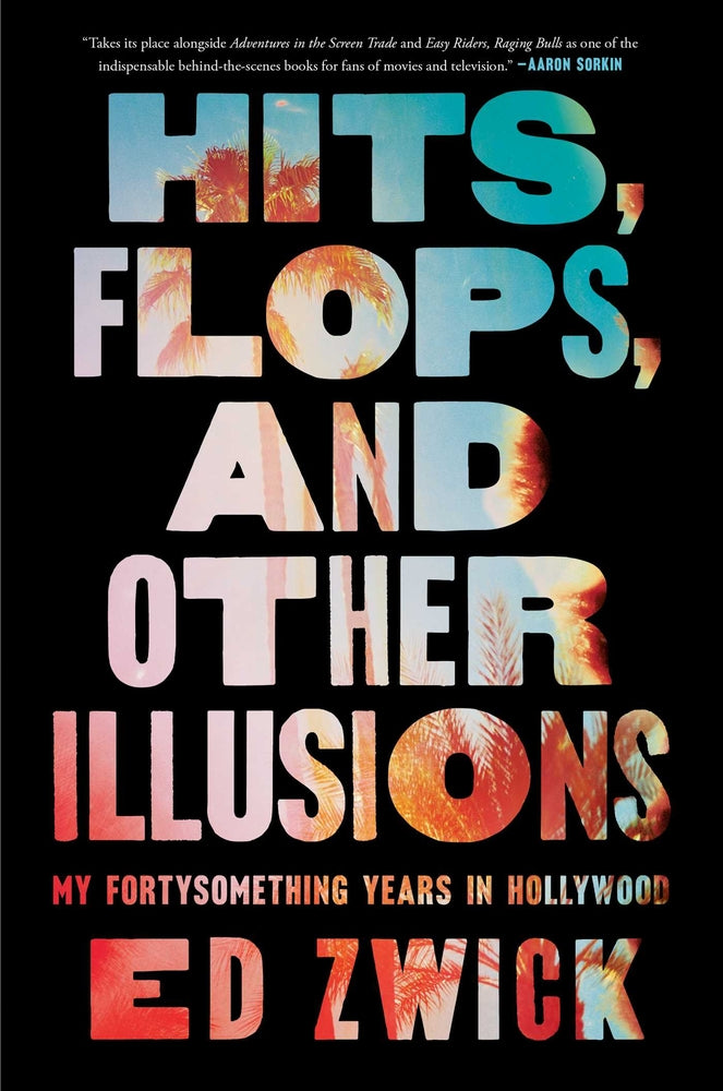 Book cover for Hits, Flops, and Other Illusions: My Fortysomething Years in Hollywood