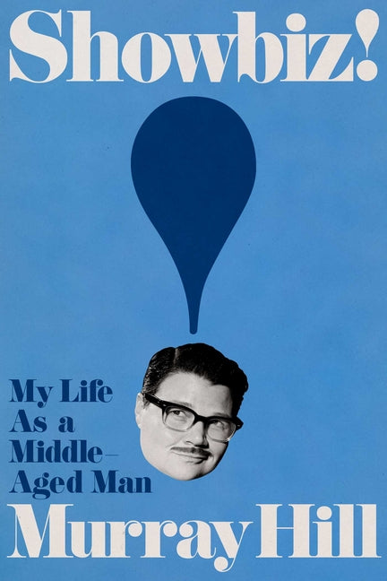 Book cover for Showbiz!: My Life as a Middle-Aged Man