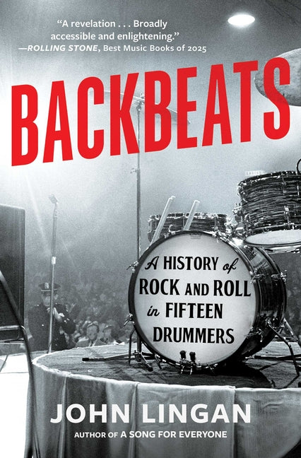 Book cover for Backbeats: A History of Rock and Roll in Fifteen Drummers