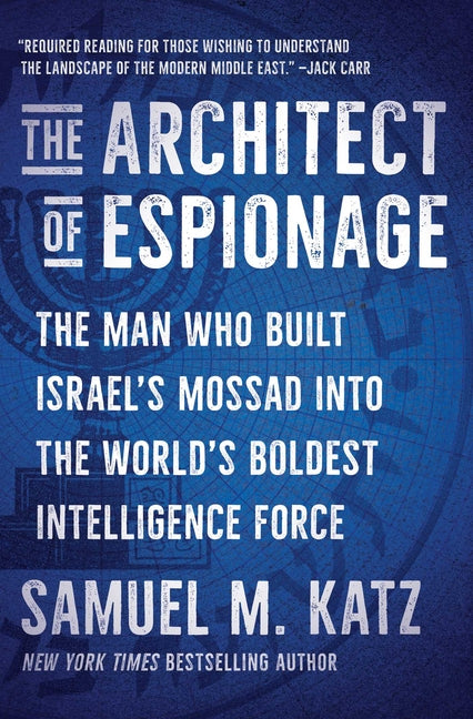 Book cover for Architect of Espionage: The Man Who Built Israel's Mossad Into the World's Boldest Intelligence Force