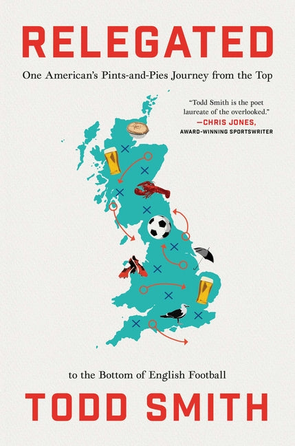 Book cover for Relegated: One American's Pints-And-Pies Journey from the Top to the Bottom of English Football
