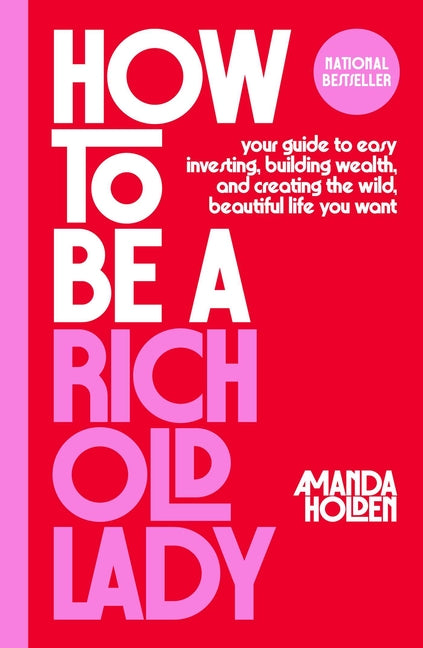 Book cover for How to Be a Rich Old Lady: Your Guide to Easy Investing, Building Wealth, and Creating the Wild, Beautiful Life You Want