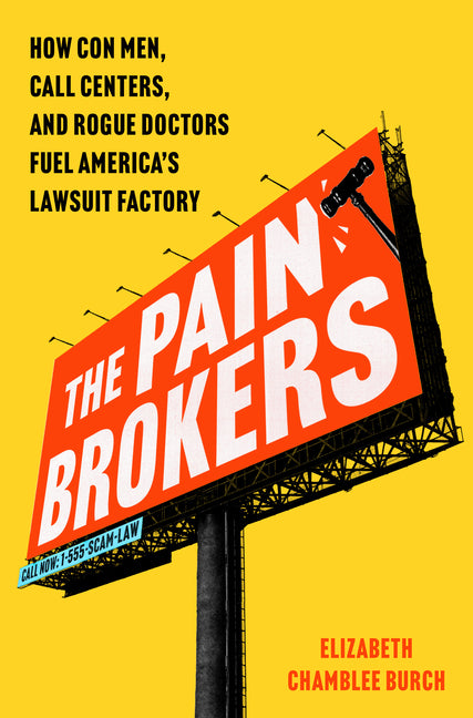 Book cover for Pain Brokers: How Con Men, Call Centers, and Rogue Doctors Fuel America's Lawsuit Factory