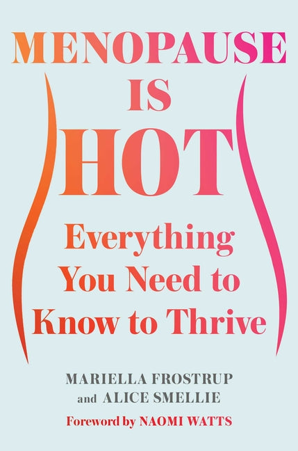 Book cover for Menopause Is Hot: Everything You Need to Know to Thrive