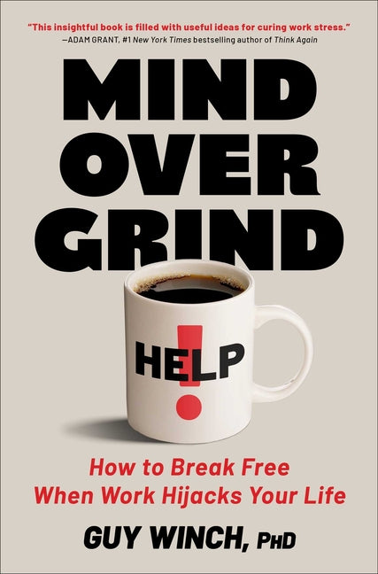 Book cover for Mind Over Grind: How to Break Free When Work Hijacks Your Life