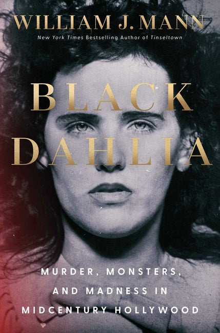 Book cover for Black Dahlia: Murder, Monsters, and Madness in Midcentury Hollywood