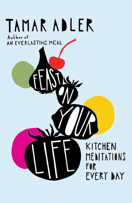 Book cover for Feast on Your Life: Kitchen Meditations for Every Day