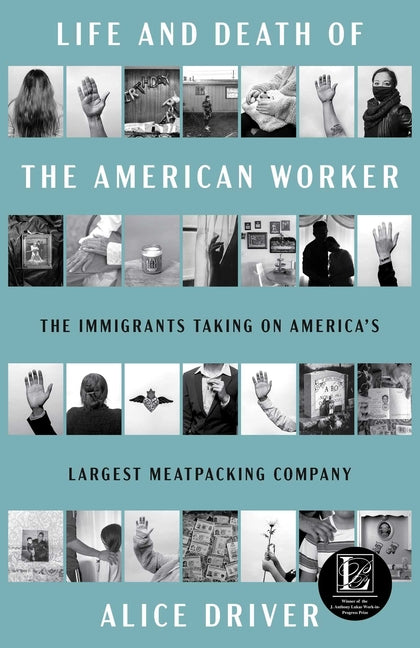 Book cover for Life and Death of the American Worker: The Immigrants Taking on America's Largest Meatpacking Company