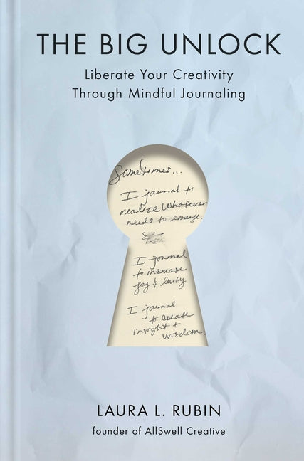 Book cover for Big Unlock: Liberate Your Creativity Through Mindful Journaling