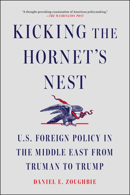 Book cover for Kicking the Hornet's Nest: U.S. Foreign Policy in the Middle East from Truman to Trump