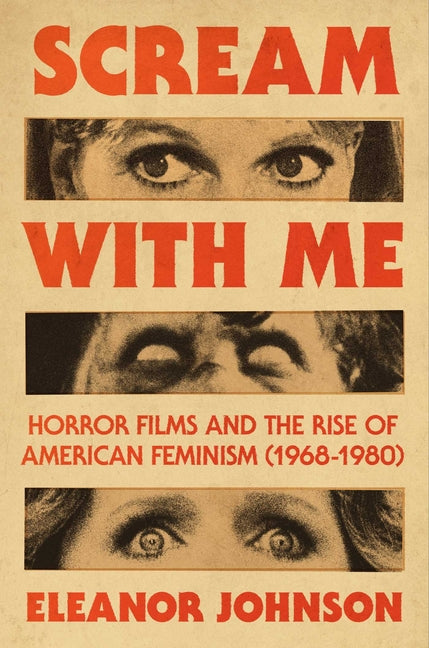 Book cover for Scream with Me: Horror Films and the Rise of American Feminism (1968-1980)