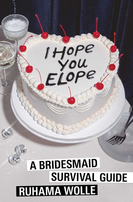 Book cover for I Hope You Elope: A Bridesmaid Survival Guide