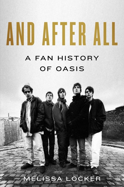 Book cover for And After All: A Fan History of Oasis
