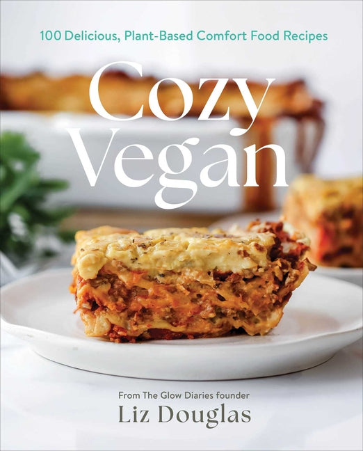 Book cover for Cozy Vegan: 100 Delicious, Plant-Based Comfort Food Recipes (a Cookbook)