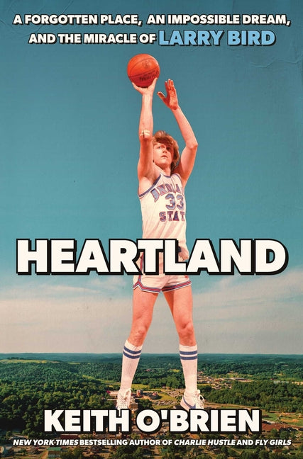 Book cover for Heartland: A Forgotten Place, an Impossible Dream, and the Miracle of Larry Bird