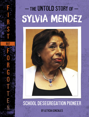 Book cover for The Untold Story of Sylvia Mendez: School Desegregation Pioneer