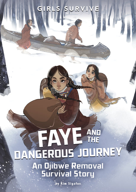 Book cover for Faye and the Dangerous Journey: An Ojibwe Removal Survival Story