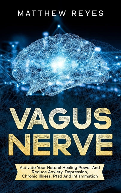 Book cover for Vagus Nerve: Activate Your Natural Healing Power And Reduce Anxiety, Depression, Chronic Illness, Ptsd And Inflammation