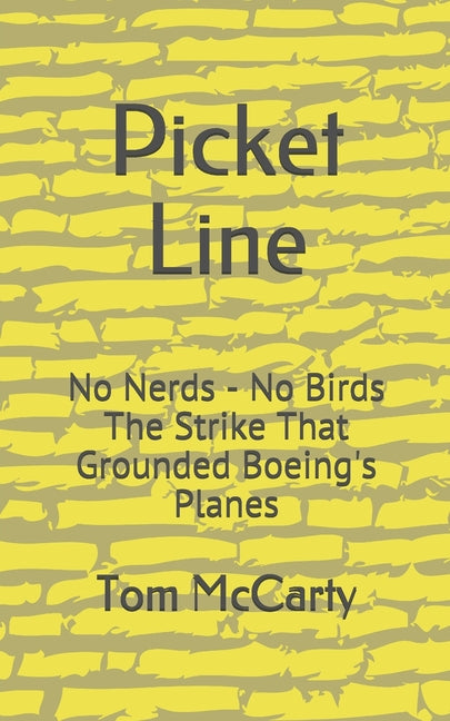 Book cover for Picket Line: No Nerds - No Birds The strike that grounded Boeing's planes.