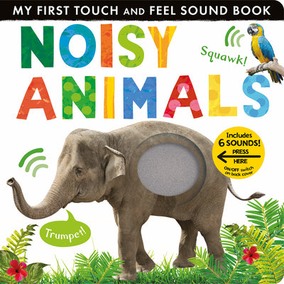 Book cover for Noisy Animals: My First Touch and Feel Sound Book