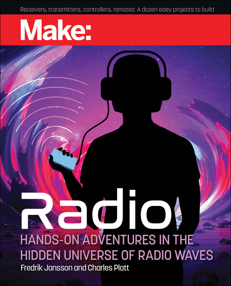 Book cover for Make: Radio: Learn about Radio Through Electronics, Wireless Experiments, and Projects