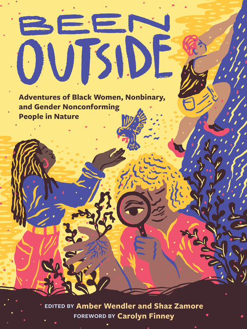 Book cover for Been Outside: Adventures of Black Women, Nonbinary, and Gender Nonconforming People in Nature