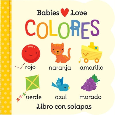 Book cover for Babies Love Colores / Babies Love Colors (Spanish Edition) = Babies Love Colores