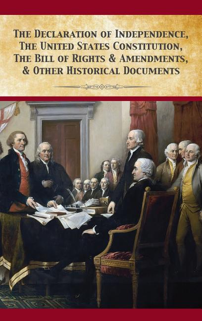 Book cover for Declaration Of Independence, United States Constitution, Bill Of Rights & Amendments