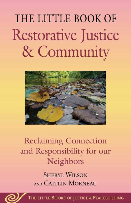 Book cover for Little Book of Restorative Justice & Community: Reclaiming Connection and Responsibility for Our Neighbors
