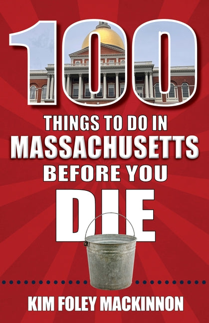 Book cover for 100 Things to Do in Massachusetts Before You Die