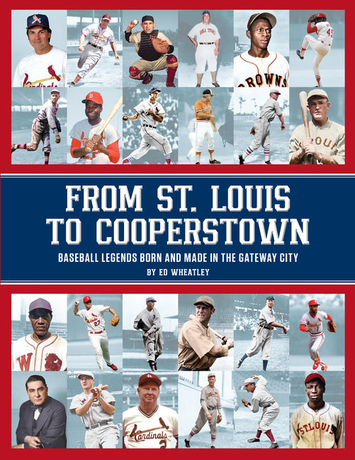 Book cover for From St. Louis to Cooperstown: Legends Born and Made in the Gateway City