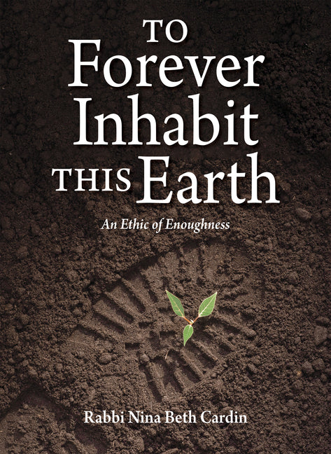 Book cover for To Forever Inhabit This Earth: An Ethic of Enoughness