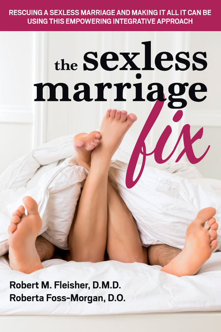 Book cover for Sexless Marriage Fix: Rescuing a Sexless Marriage and Making It All It Can Be Using This Empowering Integrative Approach