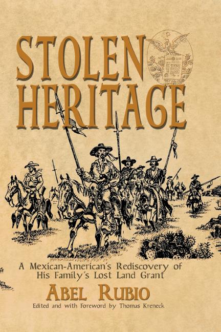 Book cover for Stolen Heritage: A Mexican-American's Rediscovery of His Family's Lost Land Grant