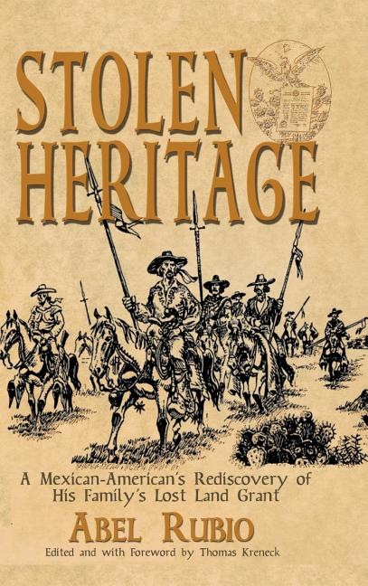 Book cover for Stolen Heritage: A Mexican-American's Rediscovery of His Family's Lost Land Grant