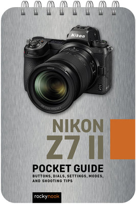 Book cover for Nikon Z7 II: Pocket Guide: Buttons, Dials, Settings, Modes, and Shooting Tips