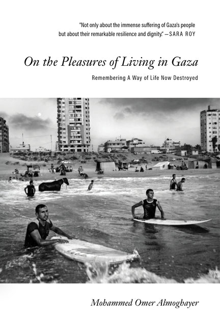 Book cover for On the Pleasures of Living in Gaza: Remembering a Way of Life Now Destroyed