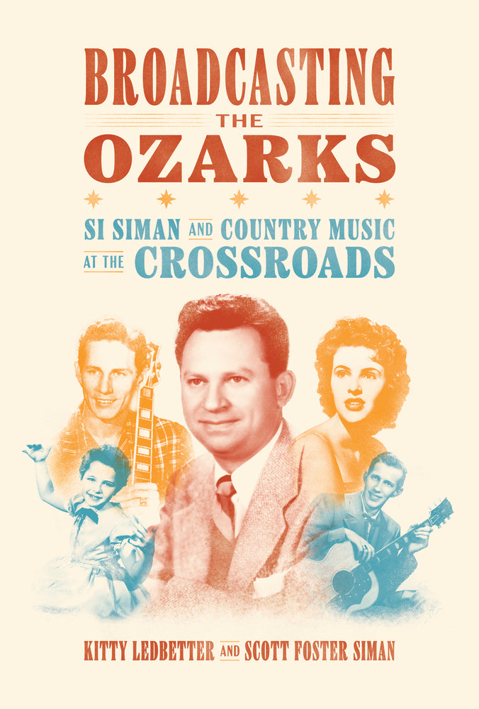 Book cover for Broadcasting the Ozarks: Si Siman and Country Music at the Crossroads