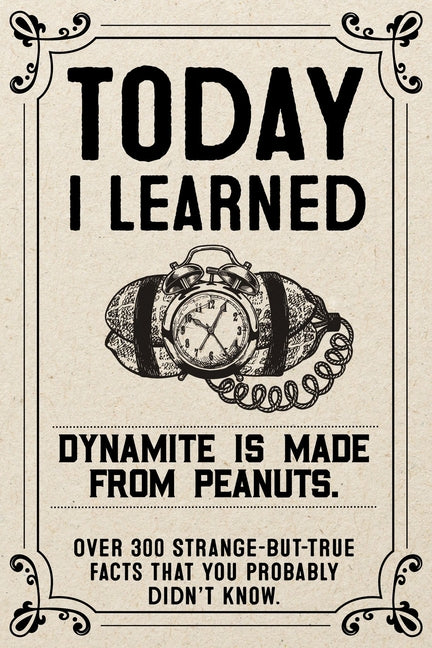 Book cover for Today I Learned Paperback Gift Book: Over 300 Strange But True Facts That You Probably Didn't Know