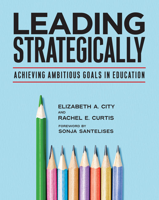 Book cover for Leading Strategically: Achieving Ambitious Goals in Education