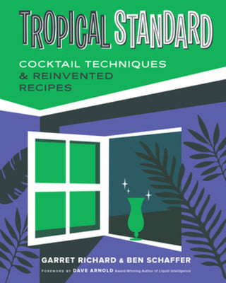 Book cover for Tropical Standard: Cocktail Techniques & Reinvented Recipes