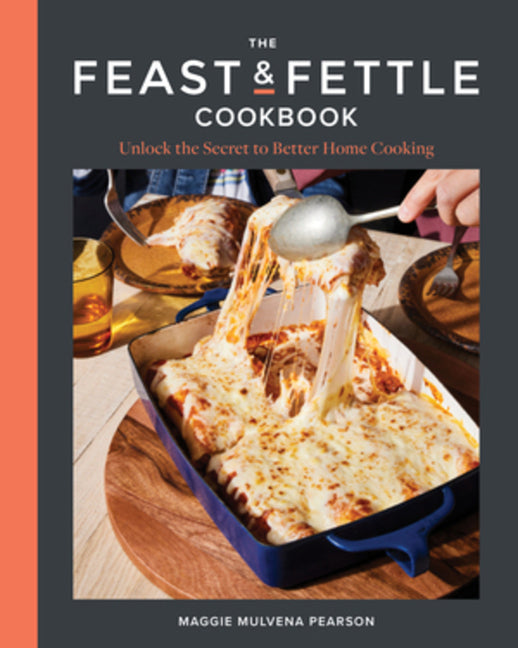 Book cover for Feast & Fettle Cookbook: Unlock the Secret to Better Home Cooking